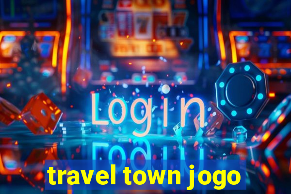 travel town jogo